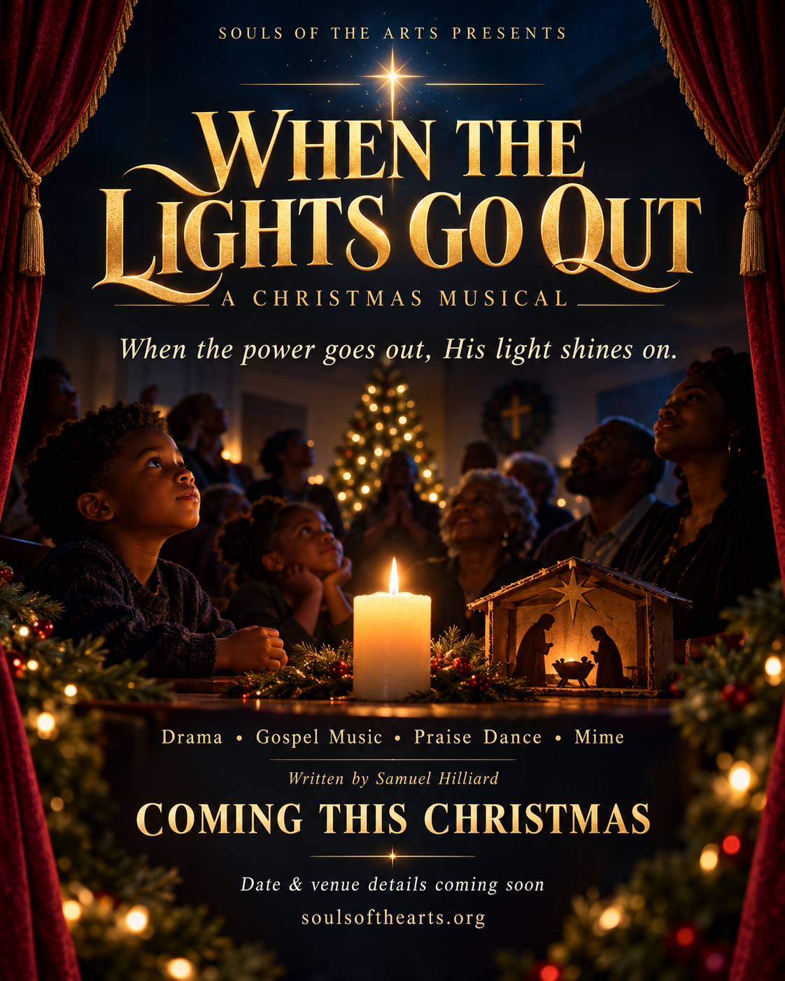 Souls of The Arts presents When the Lights Go Out: A Christmas Musical, written by Samuel Hilliard. Coming this Christmas; date and venue details coming soon.